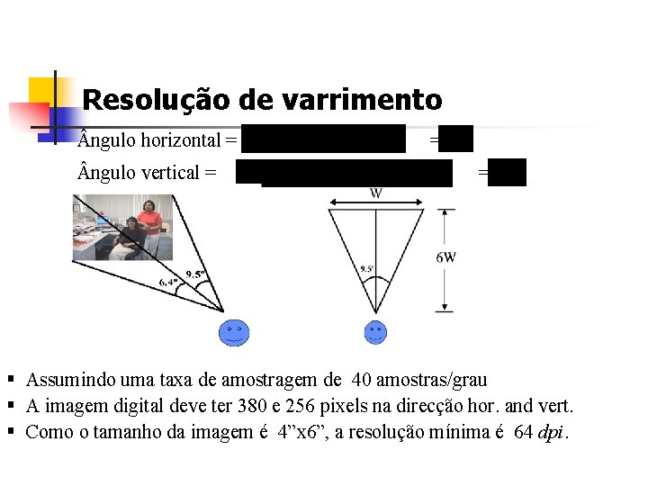 Resolução de varrimento ngulo horizontal = ngulo vertical = = = § Assumindo uma