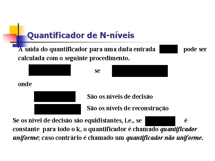 Quantificador de N-níveis A saída do quantificador para uma dada entrada calculada com o