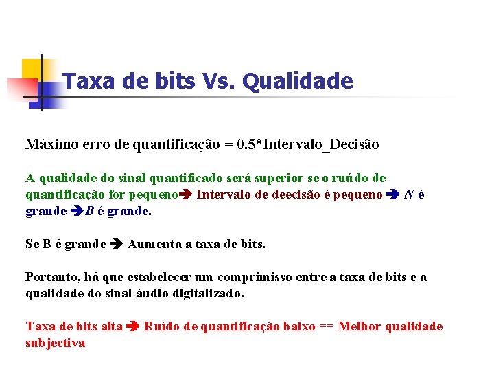 Taxa de bits Vs. Qualidade Máximo erro de quantificação = 0. 5*Intervalo_Decisão A qualidade