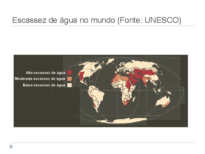 Escassez de água no mundo (Fonte: UNESCO) 