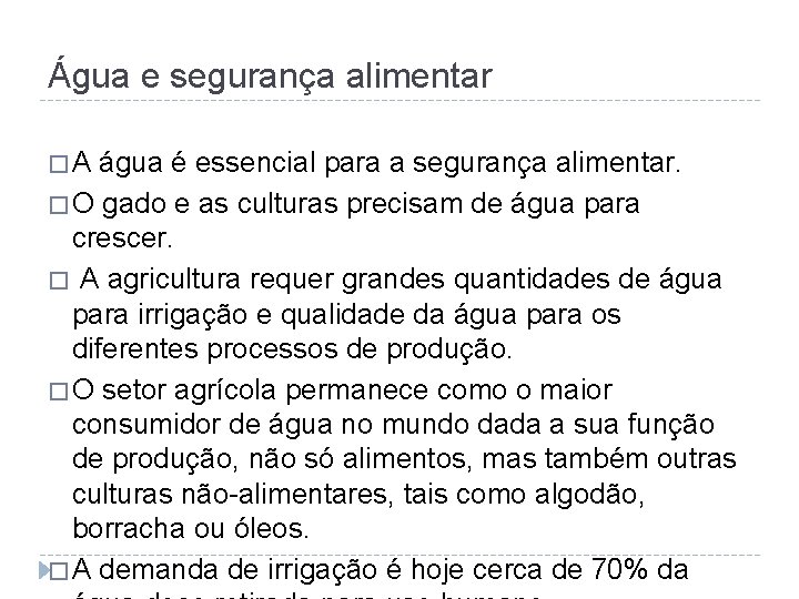 Água e segurança alimentar � A água é essencial para a segurança alimentar. �