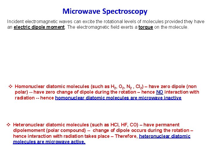 Microwave Spectroscopy Incident electromagnetic waves can excite the rotational levels of molecules provided they