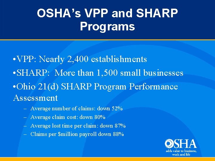 OSHA’s VPP and SHARP Programs • VPP: Nearly 2, 400 establishments • SHARP: More