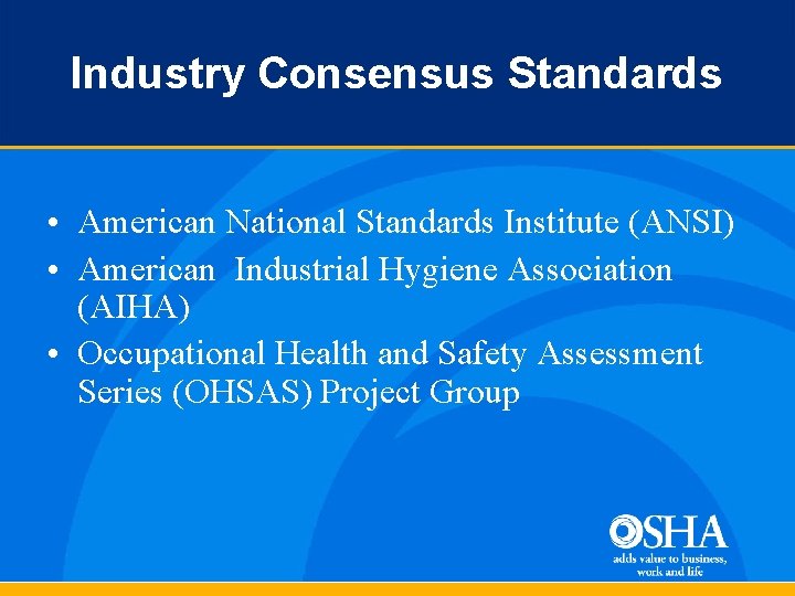 Industry Consensus Standards • American National Standards Institute (ANSI) • American Industrial Hygiene Association