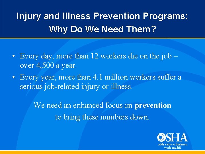 Injury and Illness Prevention Programs: Why Do We Need Them? • Every day, more