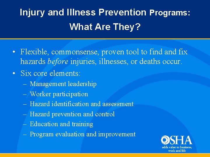 Injury and Illness Prevention Programs: What Are They? • Flexible, commonsense, proven tool to