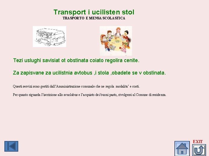 Transport i ucilisten stol TRASPORTO E MENSA SCOLASTICA Tezi uslughi savisiat ot obstinata coiato