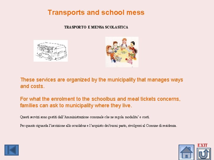 Transports and school mess TRASPORTO E MENSA SCOLASTICA These services are organized by the