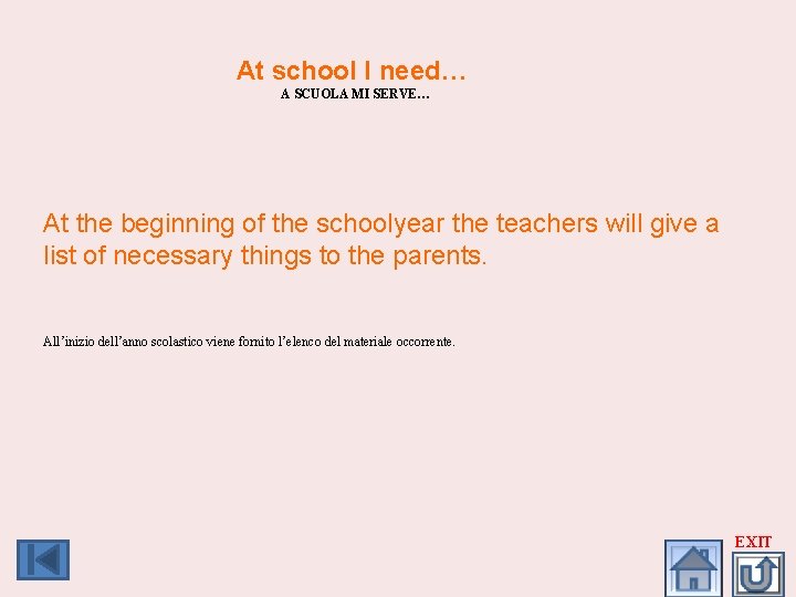 At school I need… A SCUOLA MI SERVE… At the beginning of the schoolyear