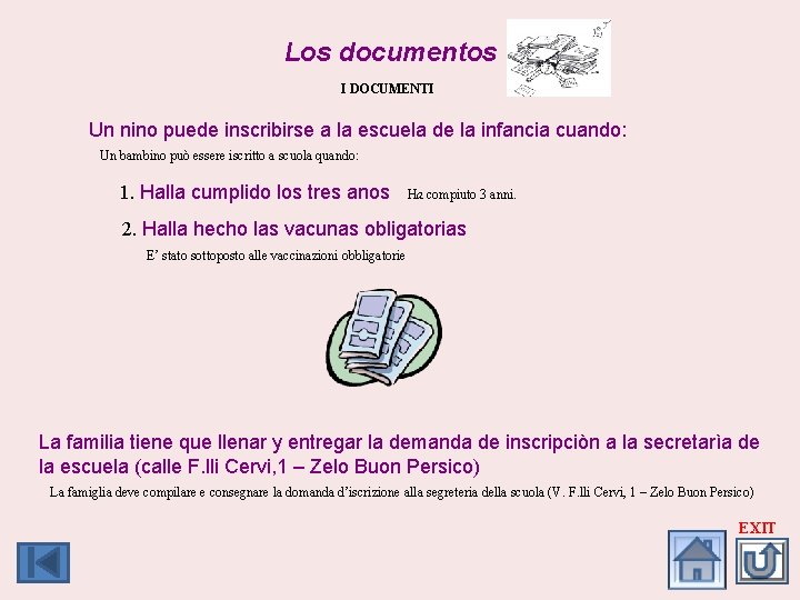 Los documentos I DOCUMENTI Un nino puede inscribirse a la escuela de la infancia