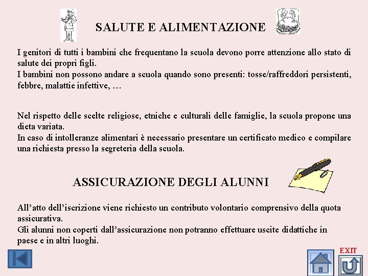 SALUTE E ALIMENTAZIONE I genitori di tutti i bambini che frequentano la scuola devono