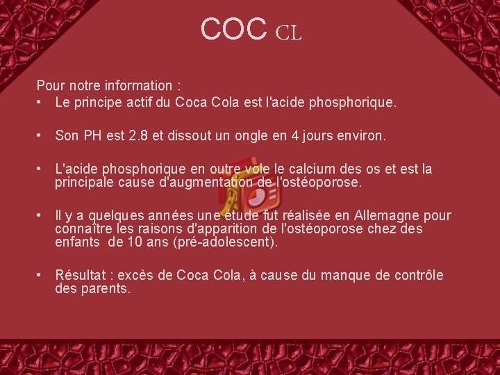 COC CL Pour notre information : • Le principe actif du Coca Cola est