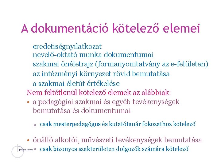 A dokumentáció kötelező elemei eredetiségnyilatkozat nevelő-oktató munka dokumentumai szakmai önéletrajz (formanyomtatvány az e-felületen) az