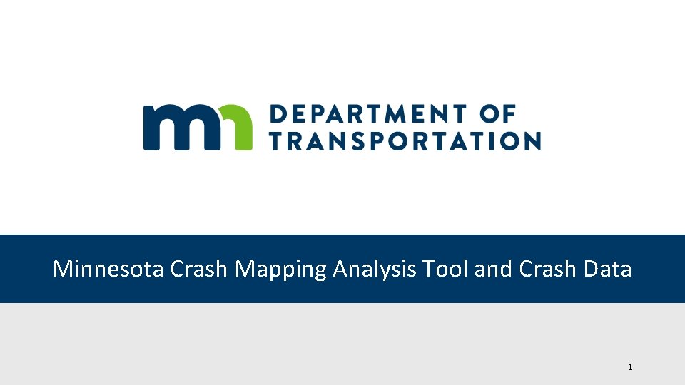 Minnesota Crash Mapping Analysis Tool and Crash Data 1 