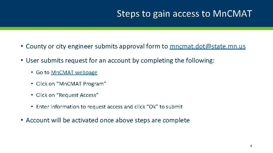 Steps to gain access to Mn. CMAT • County or city engineer submits approval