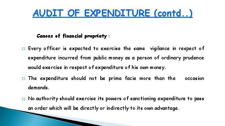 AUDIT OF EXPENDITURE (contd. . ) Canons of financial propriety : � Every officer