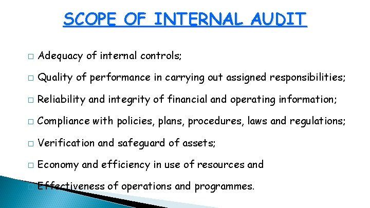 SCOPE OF INTERNAL AUDIT � Adequacy of internal controls; � Quality of performance in