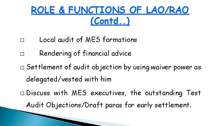 ROLE & FUNCTIONS OF LAO/RAO (Contd. . ) � Local audit of MES formations