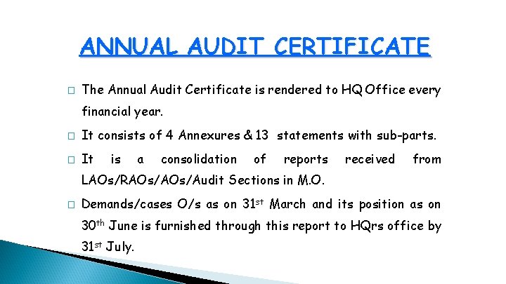 ANNUAL AUDIT CERTIFICATE � The Annual Audit Certificate is rendered to HQ Office every