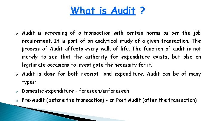 What is Audit ? o Audit is screening of a transaction with certain norms