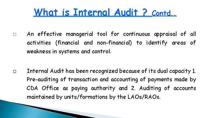 What is Internal Audit ? � Contd. . An effective managerial tool for continuous