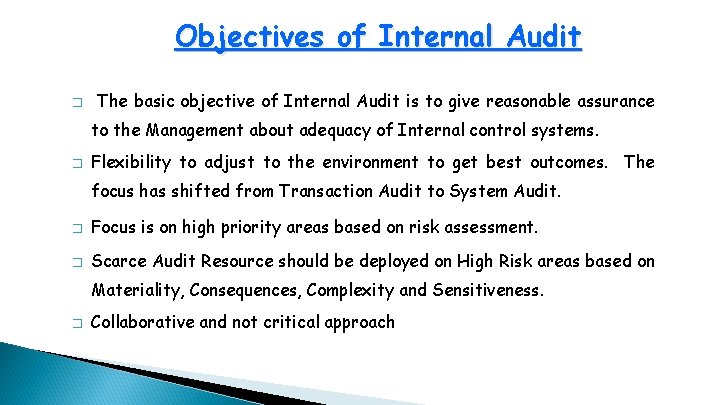 Objectives of Internal Audit � The basic objective of Internal Audit is to give