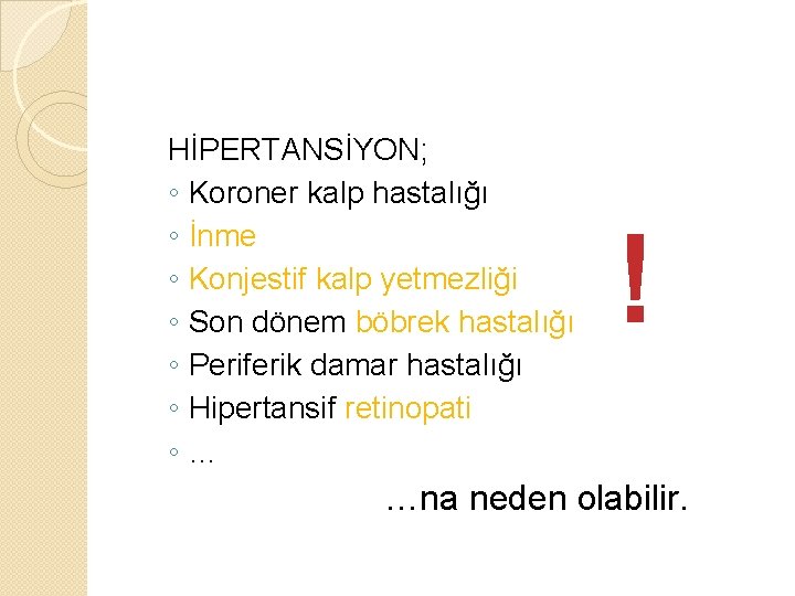HİPERTANSİYON; ◦ Koroner kalp hastalığı ◦ İnme ◦ Konjestif kalp yetmezliği ◦ Son dönem HİPERTANSİYON; ◦ Koroner kalp hastalığı ◦ İnme ◦ Konjestif kalp yetmezliği ◦ Son dönem