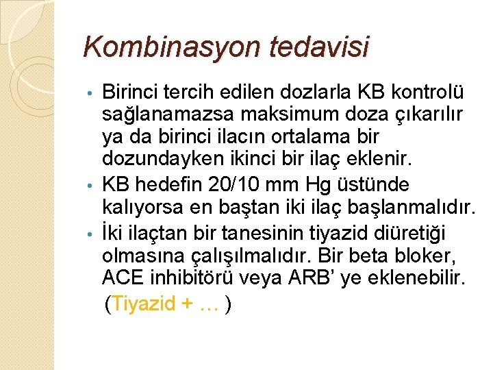 Kombinasyon tedavisi Birinci tercih edilen dozlarla KB kontrolü sağlanamazsa maksimum doza çıkarılır ya da Kombinasyon tedavisi Birinci tercih edilen dozlarla KB kontrolü sağlanamazsa maksimum doza çıkarılır ya da