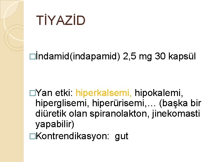 TİYAZİD �İndamid(indapamid) �Yan 2, 5 mg 30 kapsül etki: hiperkalsemi, hipokalemi, hiperglisemi, hiperürisemi, … TİYAZİD �İndamid(indapamid) �Yan 2, 5 mg 30 kapsül etki: hiperkalsemi, hipokalemi, hiperglisemi, hiperürisemi, …