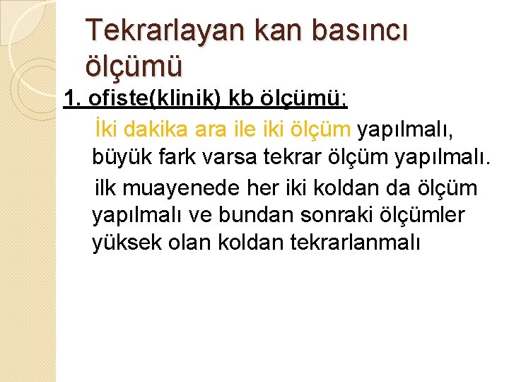 Tekrarlayan kan basıncı ölçümü 1. ofiste(klinik) kb ölçümü; İki dakika ara ile iki ölçüm Tekrarlayan kan basıncı ölçümü 1. ofiste(klinik) kb ölçümü; İki dakika ara ile iki ölçüm