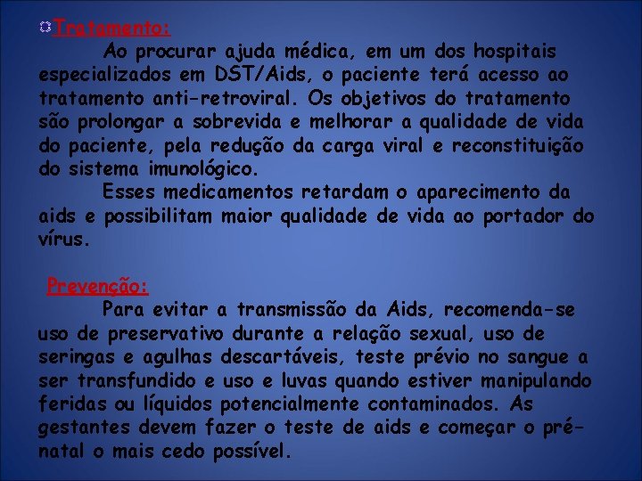 Tratamento: Ao procurar ajuda médica, em um dos hospitais especializados em DST/Aids, o paciente