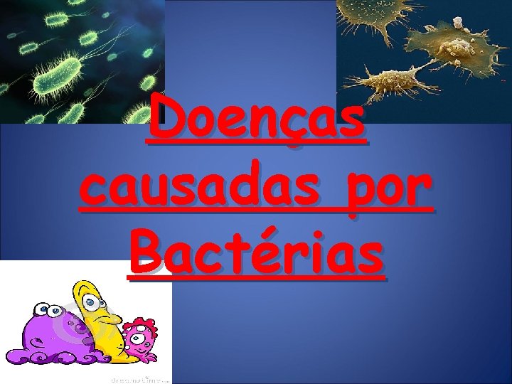 Doenças causadas por Bactérias 