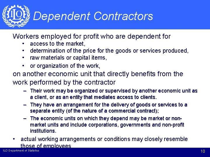 Dependent Contractors Workers employed for profit who are dependent for • • access to