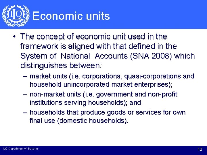 Economic units • The concept of economic unit used in the framework is aligned
