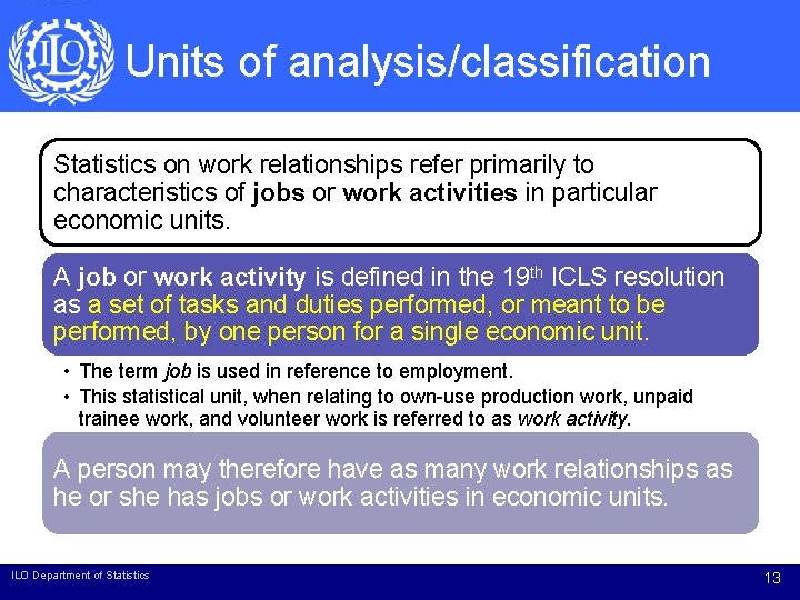 Units of analysis/classification Statistics on work relationships refer primarily to characteristics of jobs or