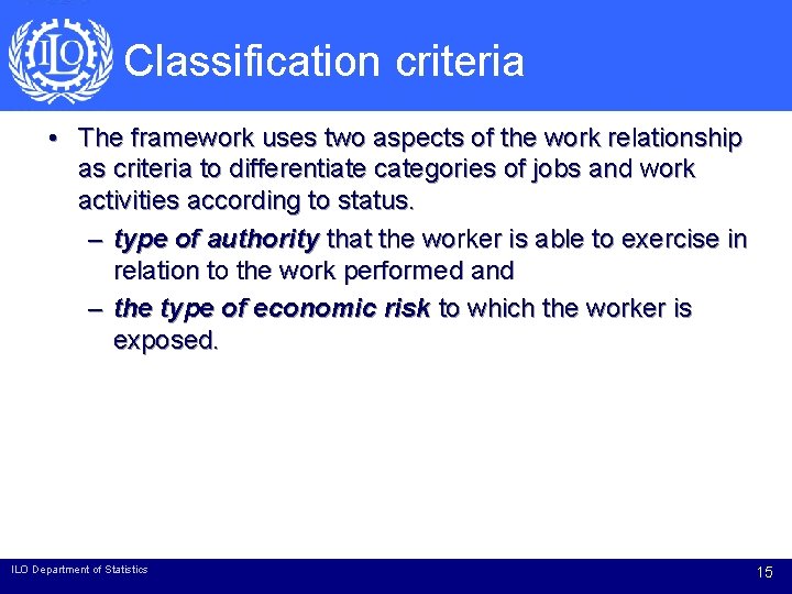 Classification criteria • The framework uses two aspects of the work relationship as criteria