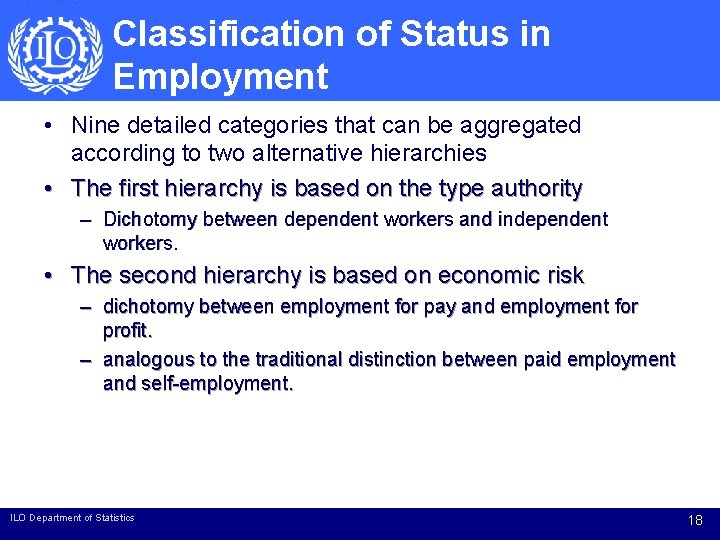 Classification of Status in Employment • Nine detailed categories that can be aggregated according