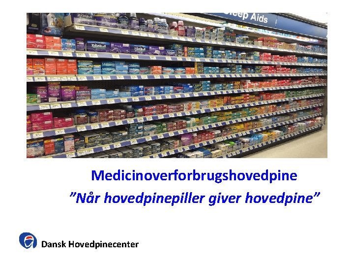 Medicinoverforbrugshovedpine ”Når hovedpinepiller giver hovedpine” Dansk Hovedpinecenter 