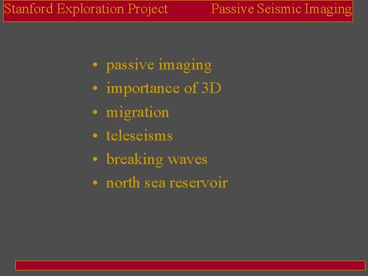 Stanford Exploration Project • • • Passive Seismic Imaging passive imaging importance of 3