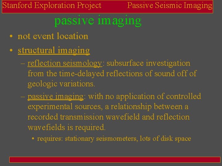 Stanford Exploration Project Passive Seismic Imaging passive imaging • not event location • structural