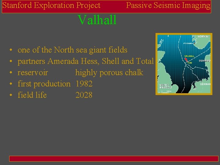 Stanford Exploration Project Passive Seismic Imaging Valhall • • • one of the North