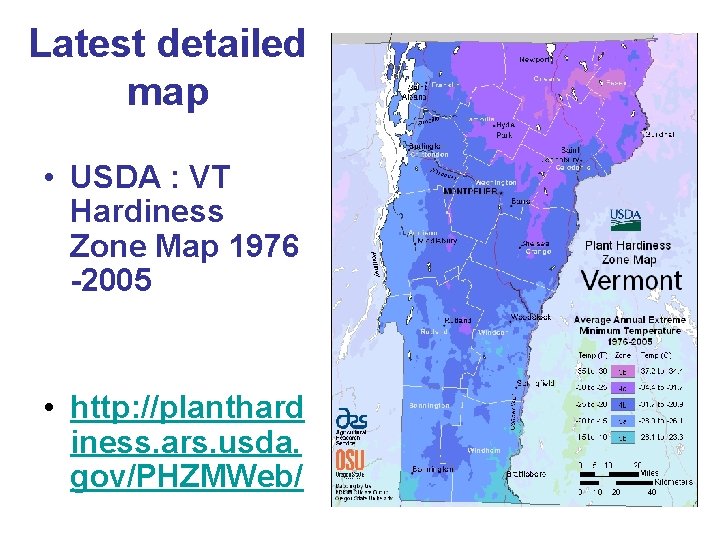 Latest detailed map • USDA : VT Hardiness Zone Map 1976 -2005 • http: