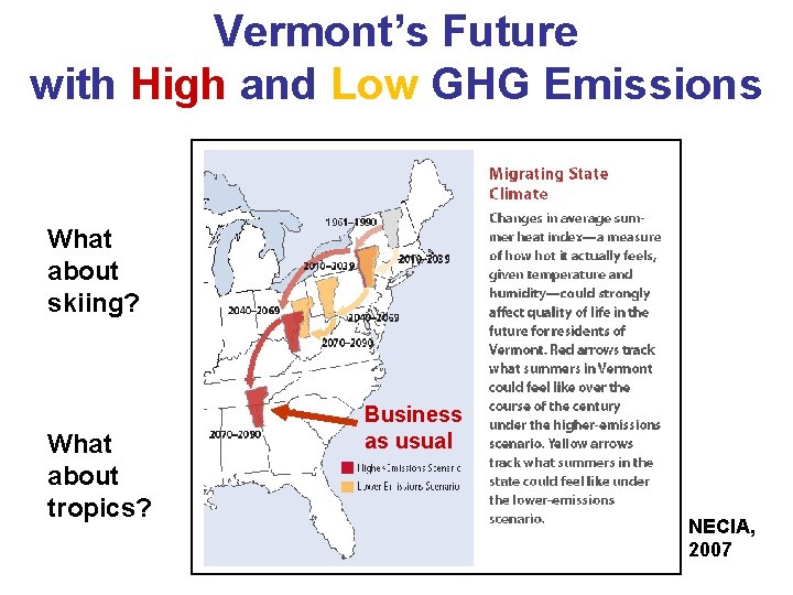 Vermont’s Future with High and Low GHG Emissions What about skiing? What about tropics?