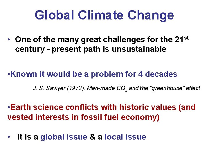 Global Climate Change • One of the many great challenges for the 21 st