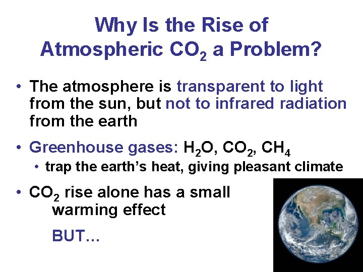 Why Is the Rise of Atmospheric CO 2 a Problem? • The atmosphere is