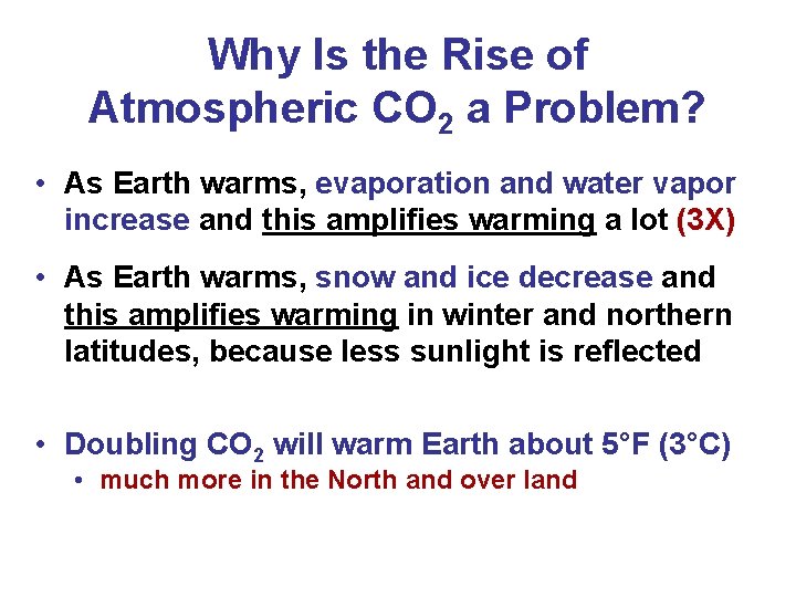 Why Is the Rise of Atmospheric CO 2 a Problem? • As Earth warms,