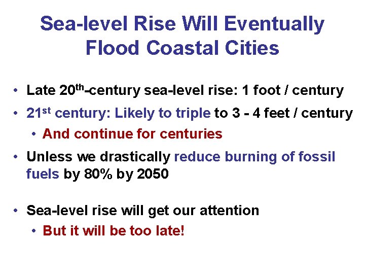 Sea-level Rise Will Eventually Flood Coastal Cities • Late 20 th-century sea-level rise: 1