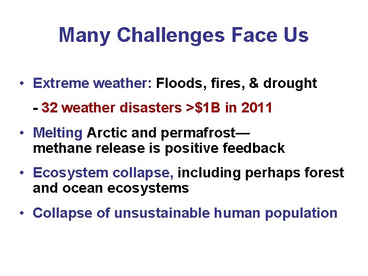 Many Challenges Face Us • Extreme weather: Floods, fires, & drought - 32 weather