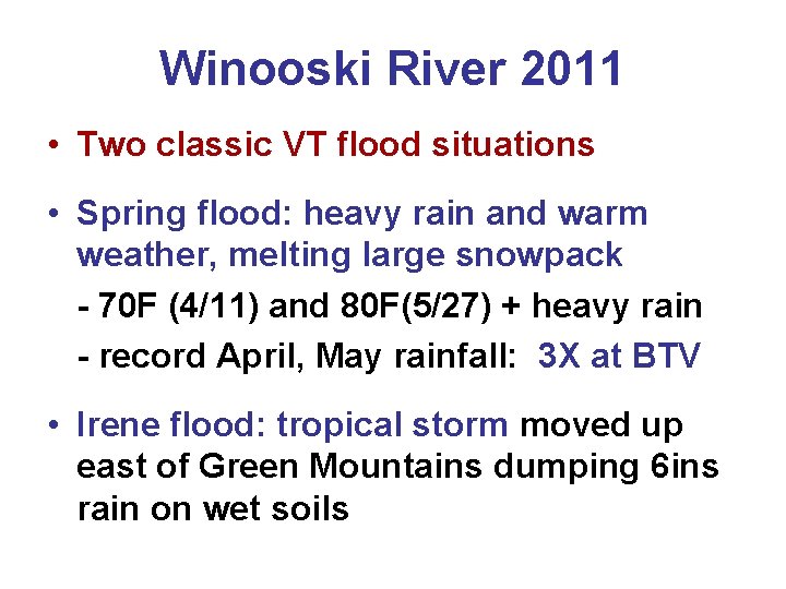 Winooski River 2011 • Two classic VT flood situations • Spring flood: heavy rain