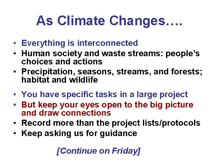 As Climate Changes…. • Everything is interconnected • Human society and waste streams: people’s